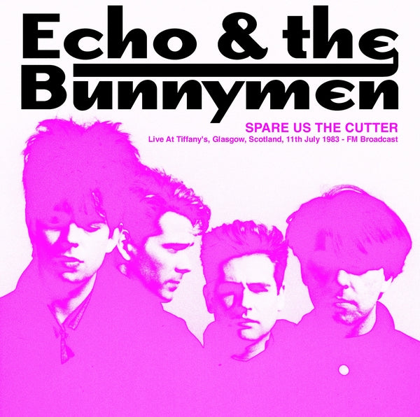 Echo & The Bunnymen - Spare Us The Cutter: Live At Tiffany's, Glasgow, – Zum